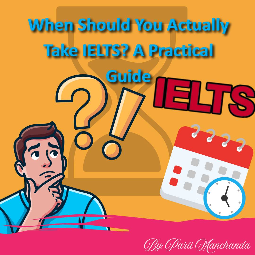 When Should You Actually Take IELTS A Practical Guide