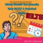 When Should You Actually Take IELTS? A Practical Guide