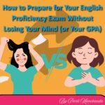 How to Prepare for Your English Proficiency Exam Without Losing Your Mind (or Your GPA)