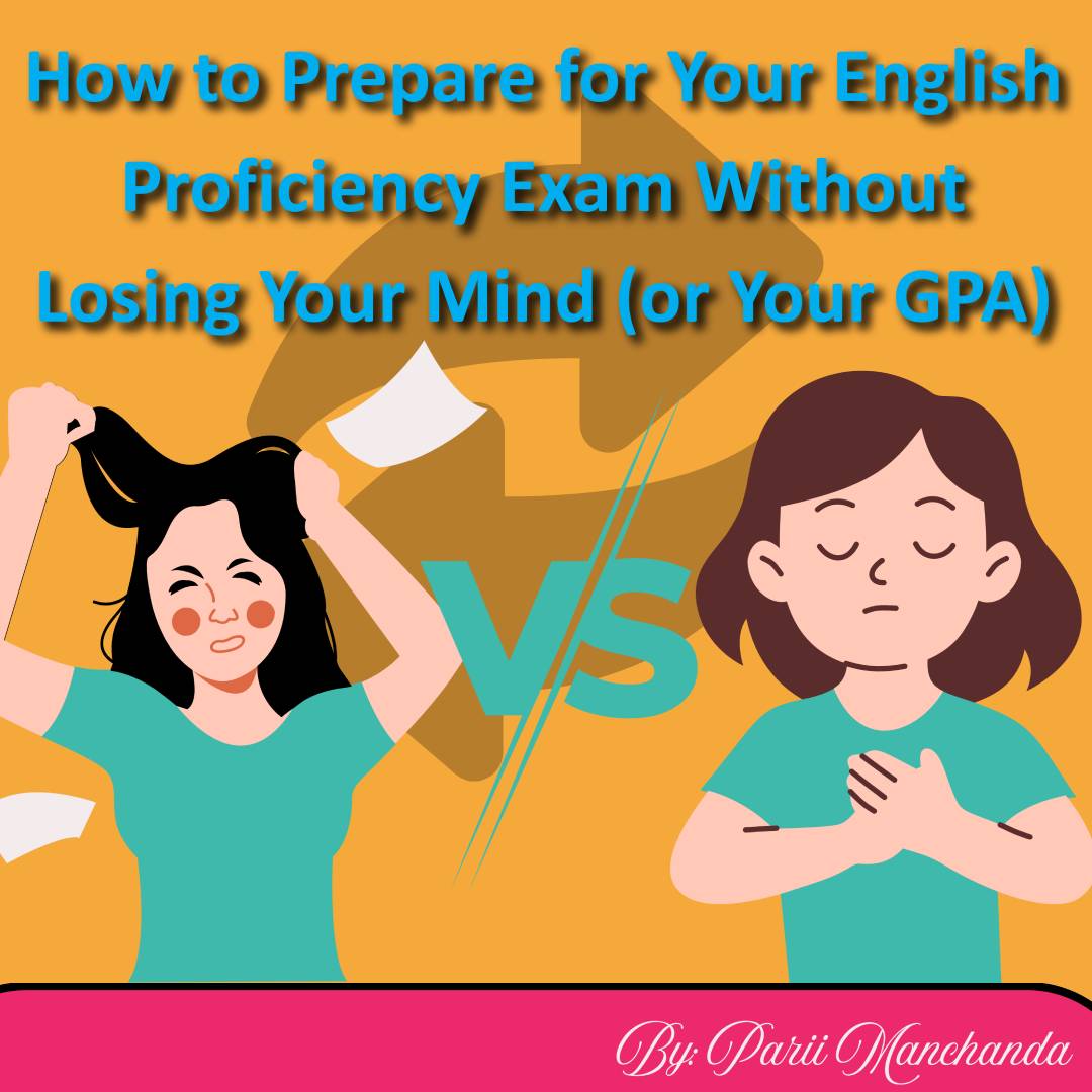 How to Prepare for Your English Proficiency Exam Without Losing Your Mind (or Your GPA)